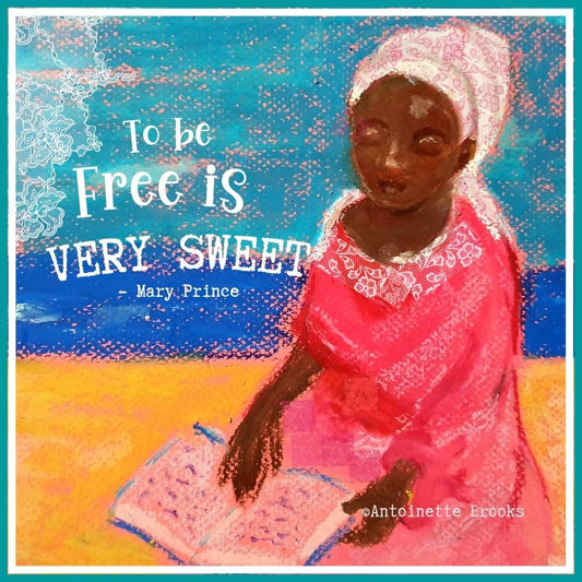 Mary Prince To Be Free is Very Sweet - Antoinette Brooks
