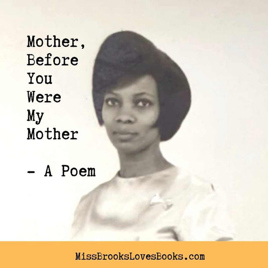 Poetry | Mother, Before You Were My Mother
